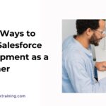 4 Best Ways to Learn Salesforce Development as a Beginner