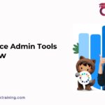 Top 10 Salesforce Admin Tools to Know