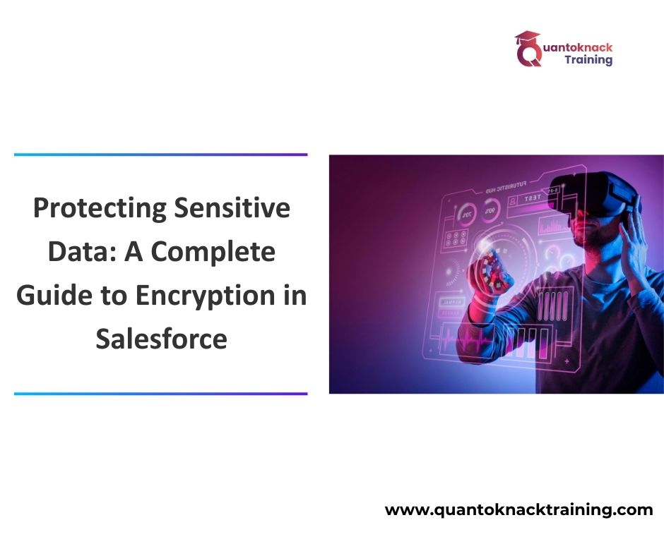 Protecting Sensitive Data A Complete Guide to Encryption in Salesforce