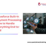 Salesforce Built-In Payment Processing: How to Handle Everything End-to-End